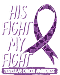 His Fight Is My Fight Testicular Cancer Awareness Support Great Gift Tie-Dye T-Shirt