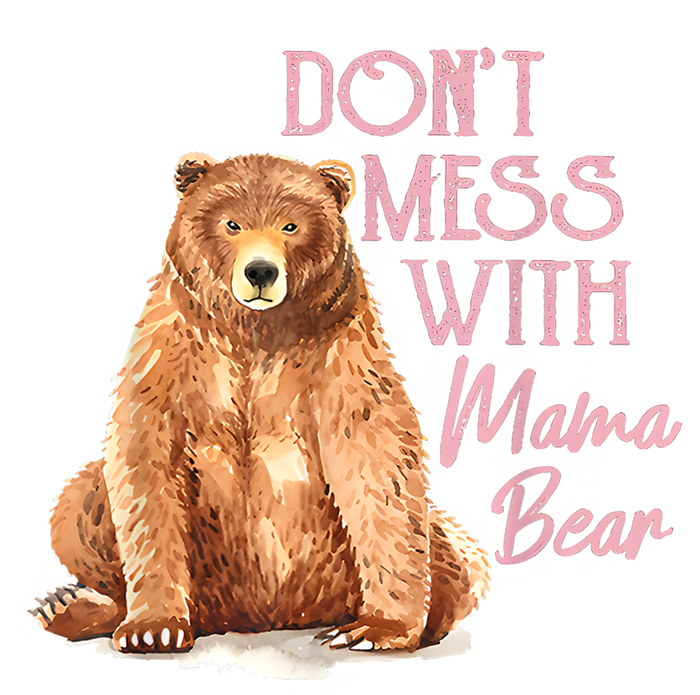 Funny Mama Bear Dont Mess With Mama Bear Mothers Day Tall T-Shirt