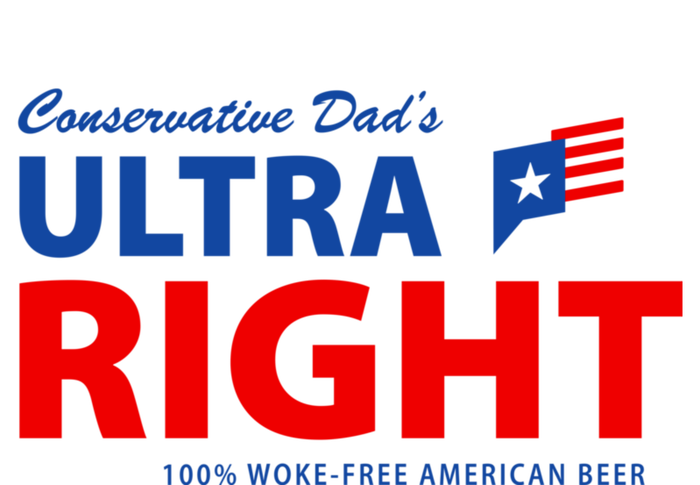 Conservative Dads Ultra Right 100% Work Free American Beer Sweatshirt