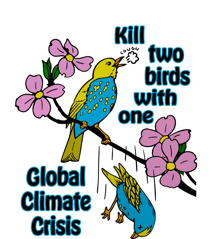 Kill Two Birds With One Global Climate Crisis Urban Pullover Hoodie