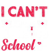 I Cant I Am In Nursing School Nurse Student Nurses Day Meaningful Gift T-Shirt