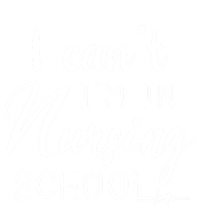 I Cant Im In Nursing School Nurse Student Gift Long Sleeve Shirt