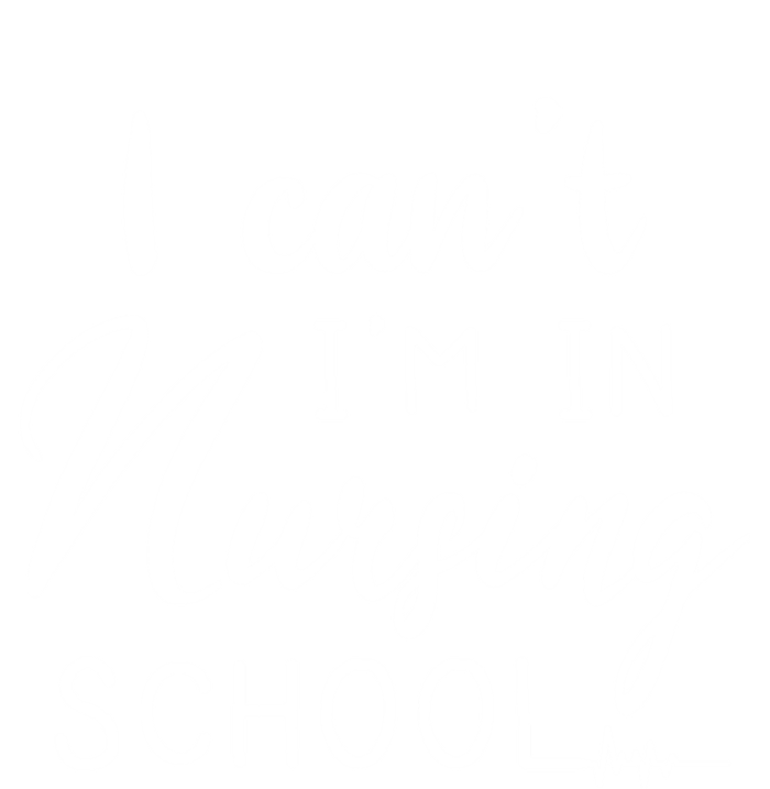 I Cant Im In Nursing School Nurse Student Gift Long Sleeve Shirt