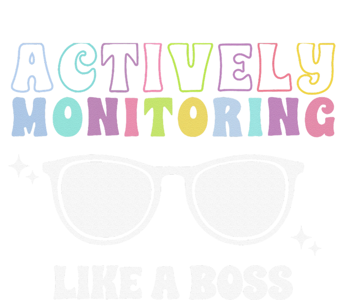 Actively Monitoring Like A Boss Testing Day Funny Teacher T-Shirt