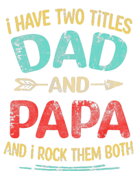 I Have Two Titles Dad And Papa Funny Father's Day Gift T-Shirt