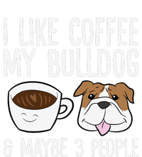 I Like Coffee My Bulldog And Maybe Like 3 People Womens California Wash Sweatshirt