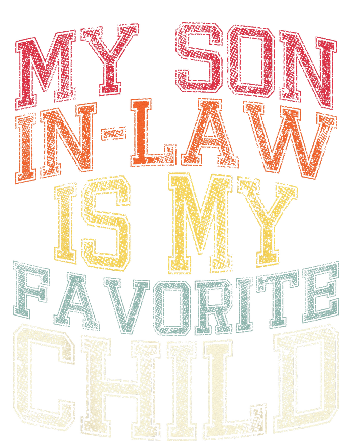 My Son In Law Is My Favorite Child Funny Family Humor Retro Womens California Wash Sweatshirt