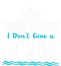 Funny Cruise Ship Quote This Week I Don't Give A Ship T-Shirt