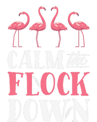 Flamingo Calm The Flock Down Funny Pink Bird Lovers Summer T-Shirt