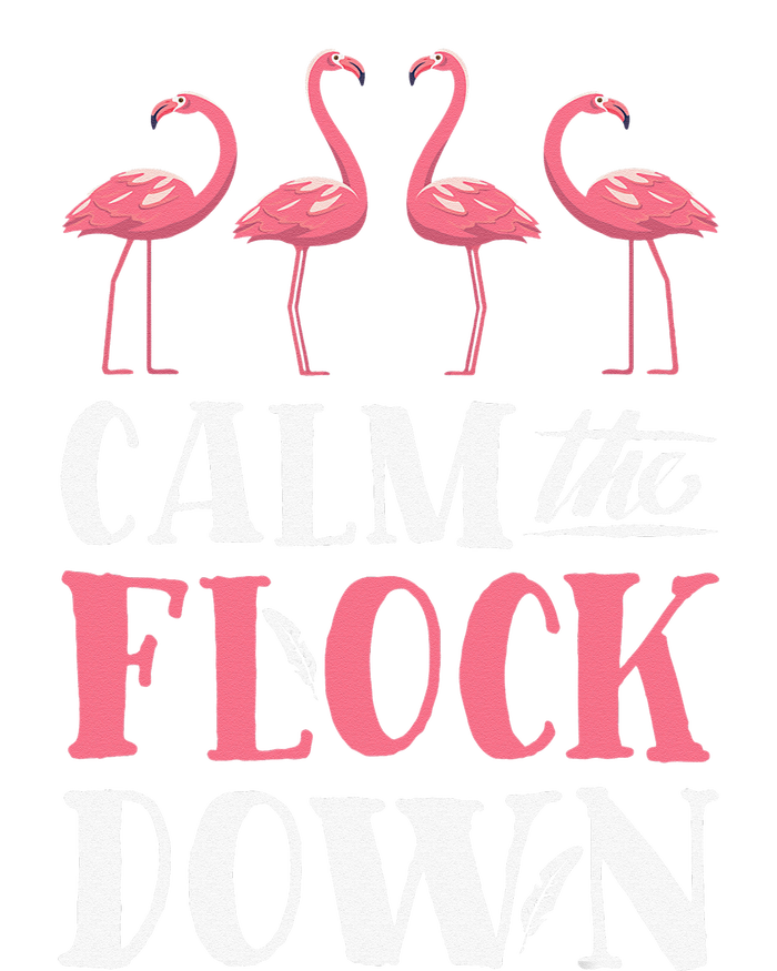 Flamingo Calm The Flock Down Funny Pink Bird Lovers Summer T-Shirt