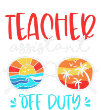 Teacher Assistant Off Duty Last Day Of School Funny Sumer T-Shirt