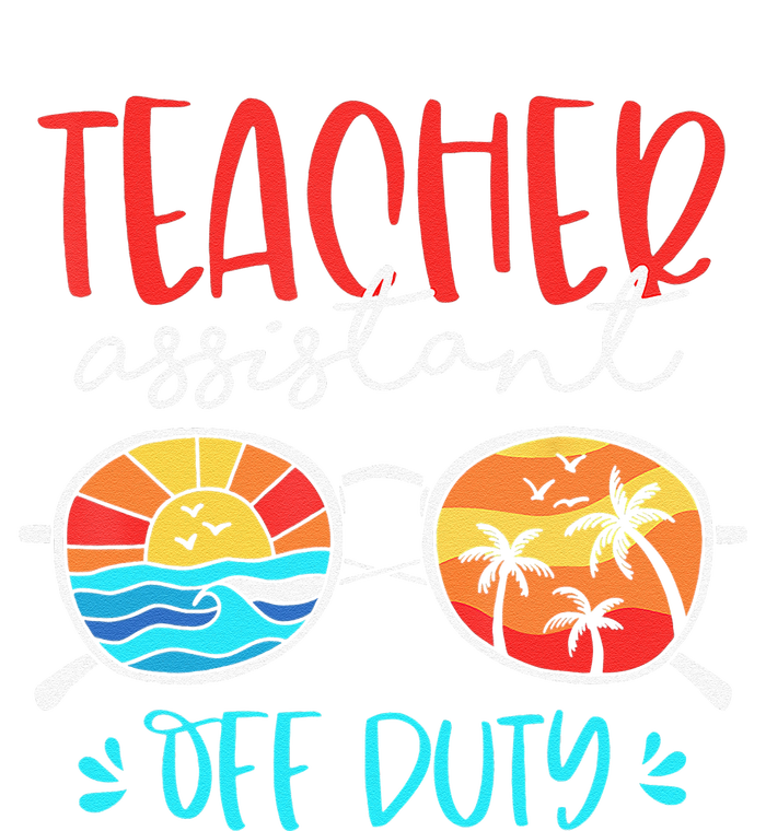 Teacher Assistant Off Duty Last Day Of School Funny Sumer T-Shirt