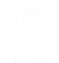 I Play Solitaire And I Know Things Funny Solitaire Card Game Cool Gift T-Shirt