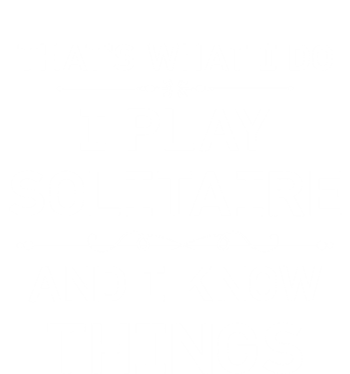 I Play Solitaire And I Know Things Funny Solitaire Card Game Cool Gift T-Shirt