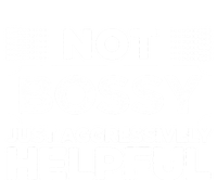 Not Bossy Just Aggressively Helpful Funny T-Shirt