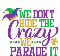 Mardi Gras We Dont Hide The Crazy We Parade It Gift Party Cute Gift Sustainable Beanie