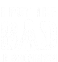 I Put The Bad In Badminton Crossminton Shuttlecock Sport Meaningful Gift T-Shirt