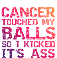 Joke Testicular Cancer Touched My Balls So I Kicked Its Ass Meaningful Gift T-Shirt