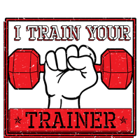 I Train Your Trainer Fitness Dumbbell Exercise Gym Gift Idea Gift T-Shirt