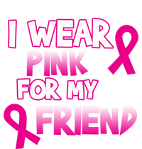 I Wear Pink For My Friend Cancer Awareness Gift T-Shirt