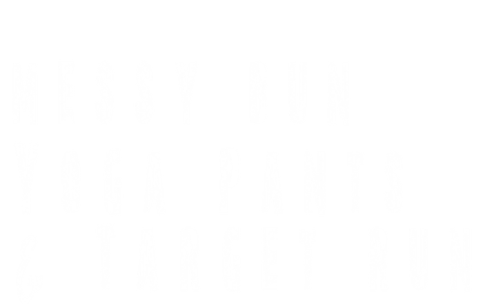 Messy Bun Yoga Pants Target Run Funny Novelty Busy Mom Gift Tall Sweatshirt