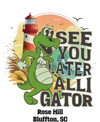 Rose Hill Bluffton South Carolina See You Later Alligator T-Shirt