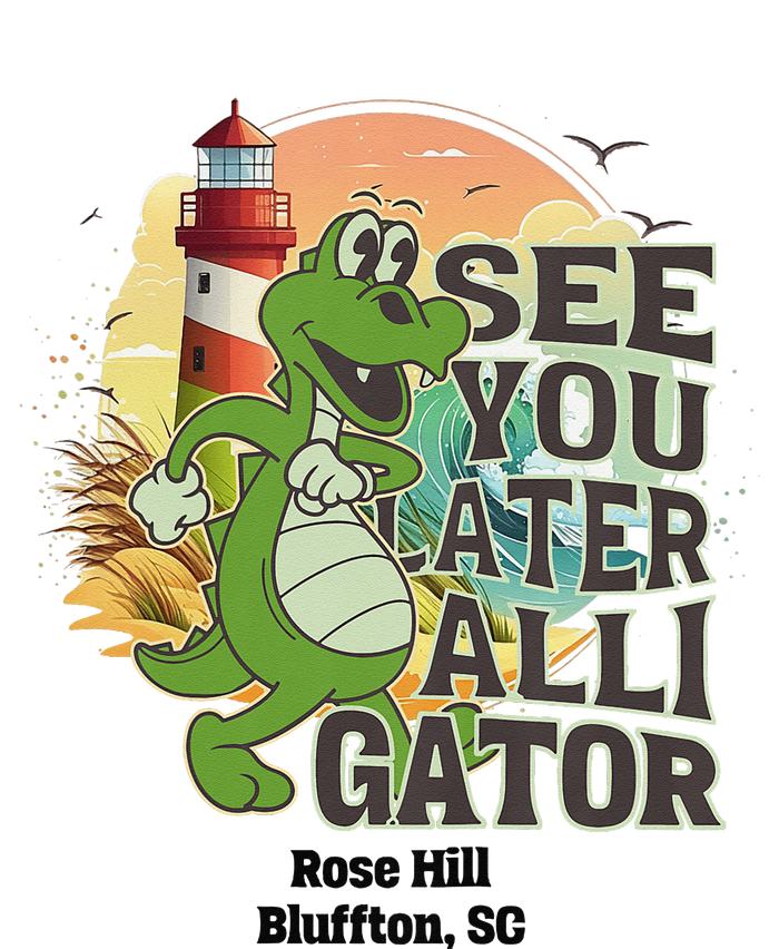 Rose Hill Bluffton South Carolina See You Later Alligator T-Shirt