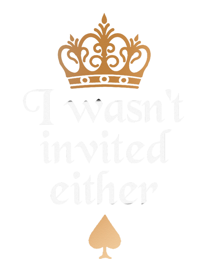 King charles coronation souvenirs i wasn't invited either T-Shirt