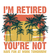 Im Retired Youre Not Have Fun At Work Tomorrow Picture Icons Great Gift Tie-Dye T-Shirt