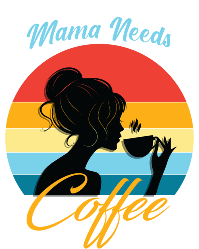 Mom Mama Needs Coffee Gift T-Shirt