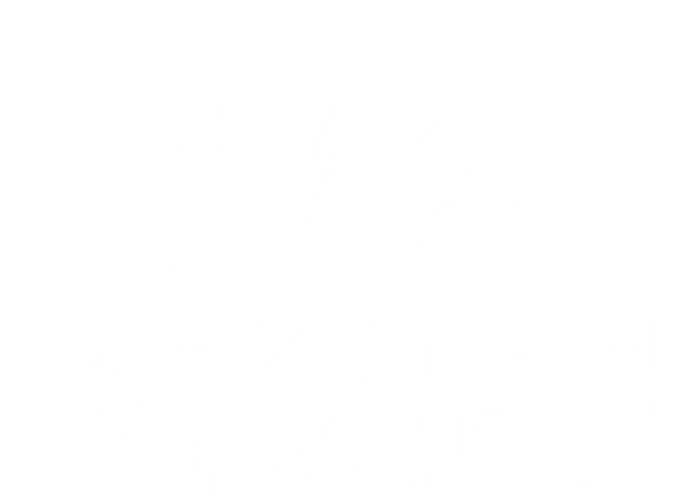 Im 21 Bitches! Funny 21 Year Old Birthday Gift Ing Gift Tall Long Sleeve T-Shirt