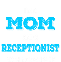 Im A Mom And A Receptionist Nothing Scares Me Mothers Day Cute Gift Hoodie