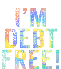 Im Debt Free Financial Freedom Literacy Vintage Tiegiftdye Meaningful Gift T-Shirt