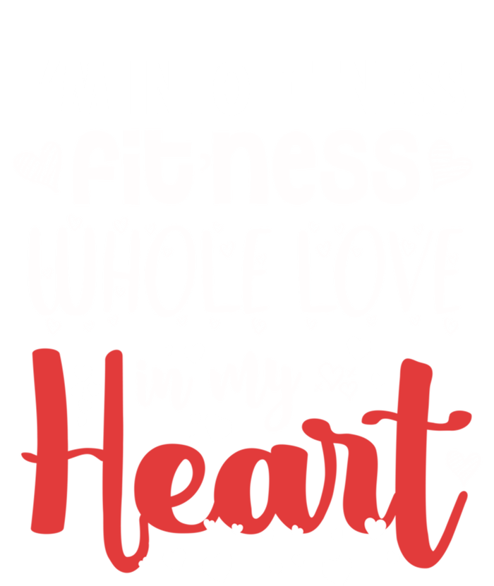 Im Into Fitness Fitness Whole Love In My Heart Valentine Gift Tall Long Sleeve T-Shirt