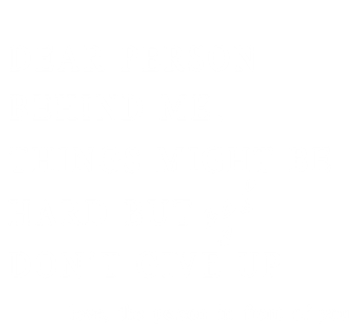 Dear Person Behind Me Dont Give Up Heart Positive Quote Gift Mousepad