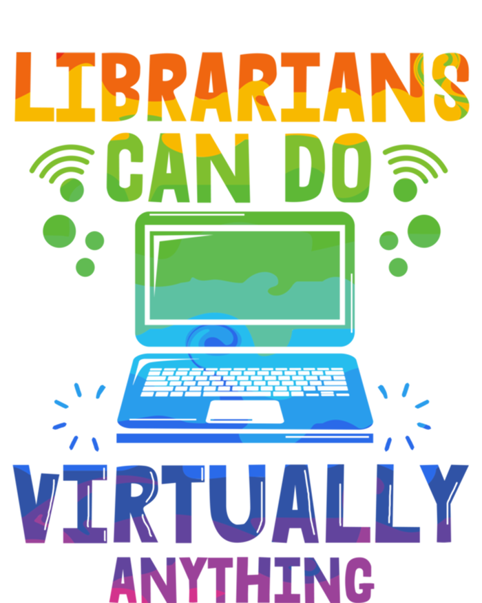 Librarians Can Do Virtually Anything Funny Teacher Gift Idea Great Gift T-Shirt