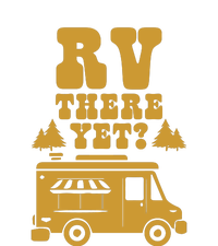 RV There Yet? RV Camping Camper Wilderness Holiday T-Shirt