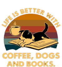 Life Is Better With Coffee Dogs And Books Funny Gift T-Shirt