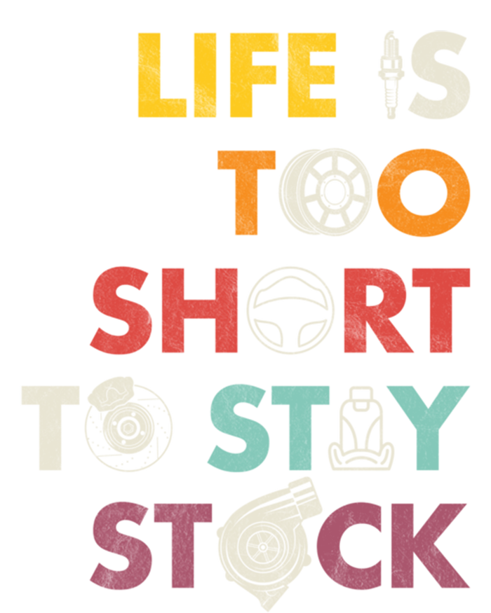 Life Is Too Short To Stay Stock Street And Drag Race Car Tuner Great Gift T-Shirt