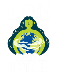 Love Your Mother Environtal Protection Earth Day Climate Gift T-Shirt