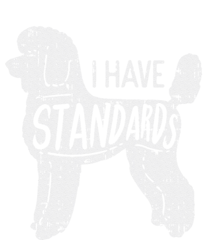 I Have Standards Poodle Funny Humor Pet Dog Lover Owner Gift Hoodie