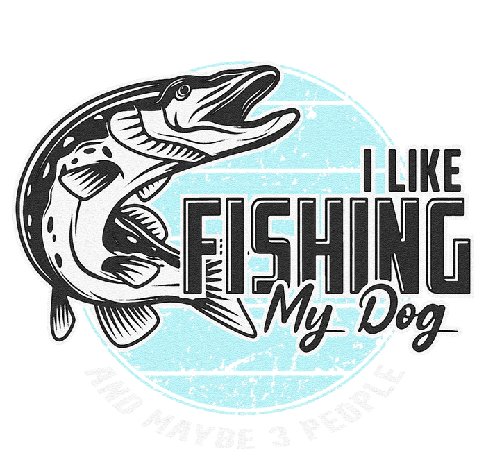 I Like Fishing My Dog Maybe Three People Funny Fishing Magnet