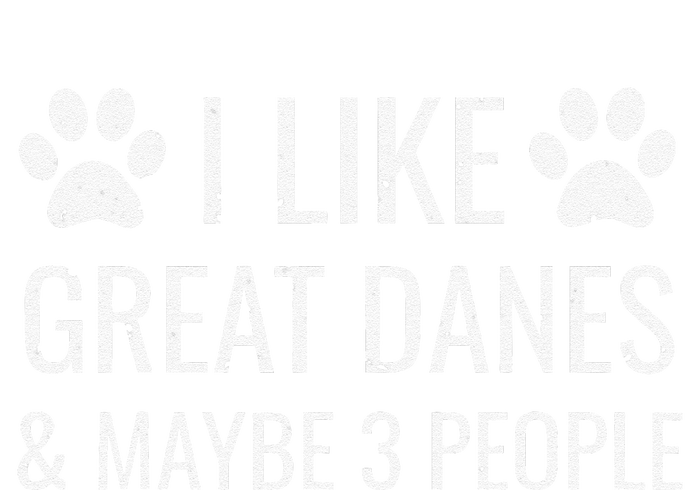 I Like Great Danes & Maybe 3 People Funny Puppy Dog Gift T-Shirt