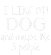 I Like My Dog And Maybe Like 3 (Three) People Funny Gift T-Shirt