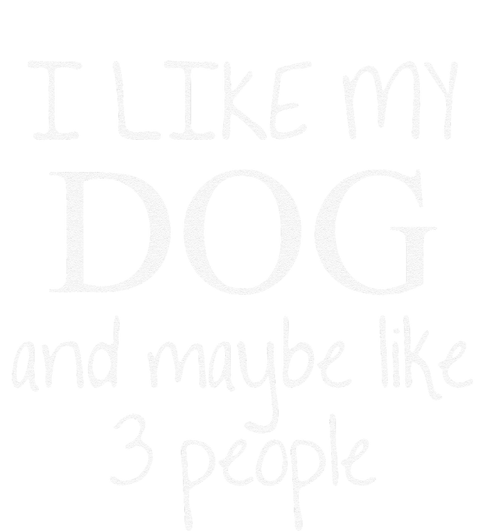 I Like My Dog And Maybe Like 3 (Three) People Funny Gift T-Shirt