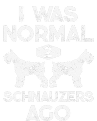 I Was Normal 2 Schnauzers Ago Funny Dog Lover Gift Women T-Shirt