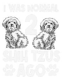 I Was Normal 2 Shih Tzus Ago T-Shirt