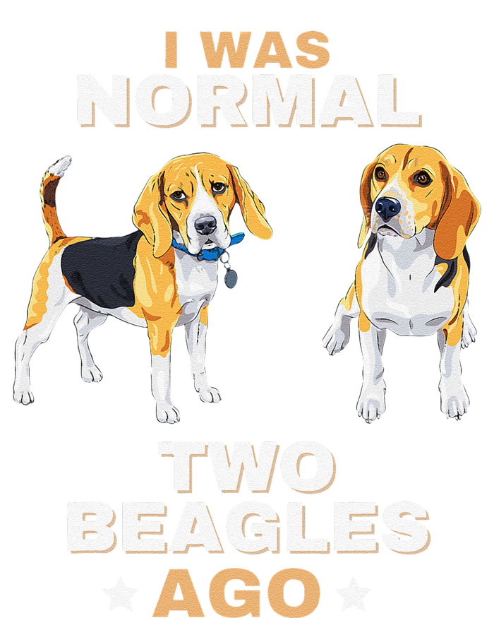 I Was Normal Two Beagles Ago Funny Dog Lover And Owner T-Shirt