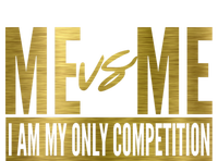 Me Vs Me I Am My Own Competition Motivational Gift T-Shirt