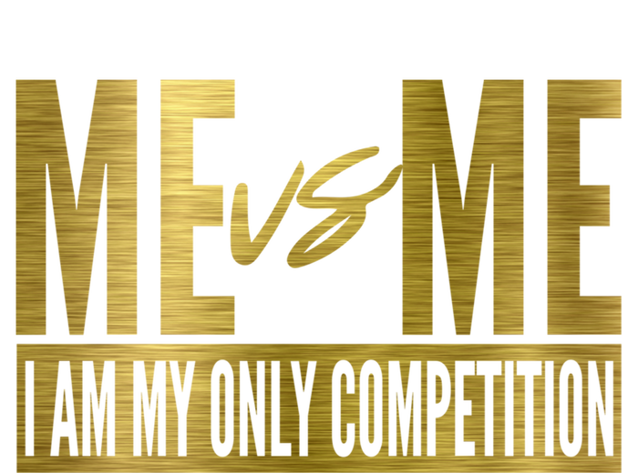 Me Vs Me I Am My Own Competition Motivational Gift T-Shirt